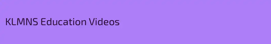 KLMNS Education Videos